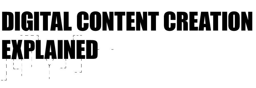 Digital Content Creation Explained